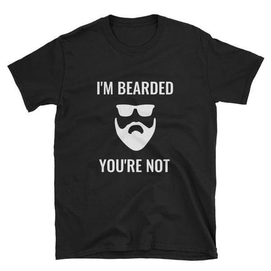 I'm Bearded You're Not T-Shirt