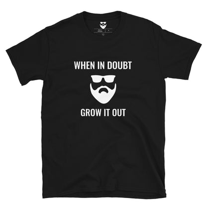 When In Doubt Grow It Out T-Shirt