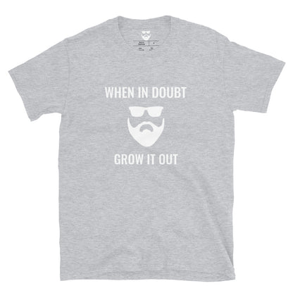 When In Doubt Grow It Out T-Shirt